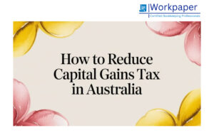 How to Reduce Capital Gains Tax Australia | CGT Strategies